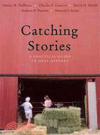 Catching Stories ─ A Practical Guide to Oral History