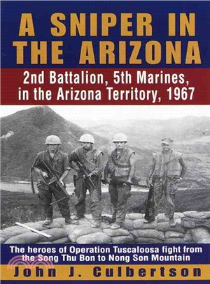 A Sniper in the Arizona 2nd Battalion, 5th Marines, in the Arizona Territory, 1967 ─ 2nd Battalion, 5th Marines, in the Arizona Territory, 1967