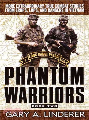 Phantom Warriors, Book 2 ─ More Extraordinary True Combat Stories from Lrrps, Lrps, and Rangers in Vietnam