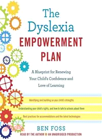 The Dyslexia Empowerment Plan ─ A Blueprint for Renewing Your Child's Confidence and Love of Learning