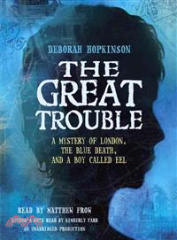 The Great Trouble ─ A Mystery of London, The Blue Death, and a Boy Called Eel