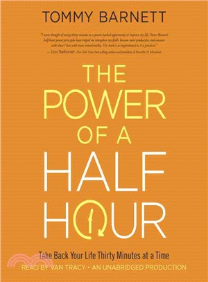 The Power of a Half Hour ─ Take Back Your Life Thirty Minutes at a Time 