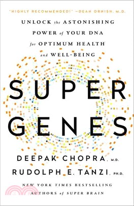 Super Genes ─ Unlock the Astonishing Power of Your DNA for Optimum Health and Well-Being