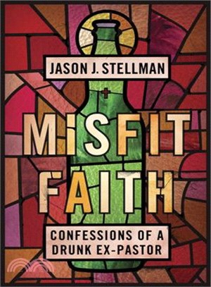 Misfit Faith ─ Confessions of a Drunk Ex-Pastor