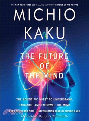 The Future of the Mind ─ The Scientific Quest to Understand, Enhance, and Empower the Mind 