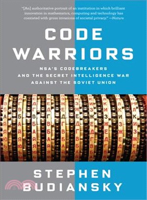 Code Warriors ─ NSA's Codebreakers and the Secret Intelligence War Against the Soviet Union