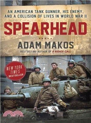 Spearhead :an American Tank Gunner, his enemy, and a collision of lives in World War II /