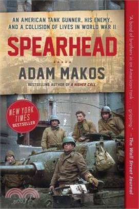 Spearhead ― An American Tank Gunner, His Enemy, and a Collision of Lives in World War II