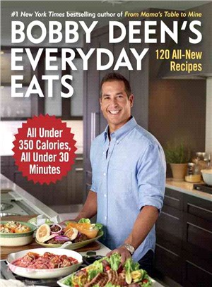 Bobby Deen's Everyday Eats ─ 120 All-New Recipes, All Under 350 Calories, All Under 30 Minutes