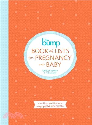 The Bump book of lists for pregnancy and baby :checklists and tips for a very special nine months /