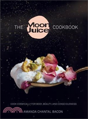 The Moon Juice Cookbook ─ Cook Cosmically for Body, Beauty, and Consciousness