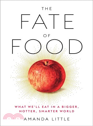 The Fate of Food ― What We'll Eat in a Bigger, Hotter, Smarter World