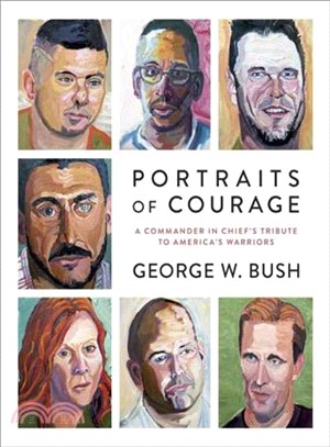 Portraits of Courage ─ A Commander in Chief's Tribute to America's Warriors