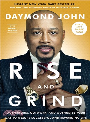 Rise and Grind ― Outperform, Outwork, and Outhustle Your Way to a More Successful and Rewarding Life