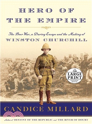 Hero of the Empire ─ The Boer War, a Daring Escape, and the Making of Winston Churchill