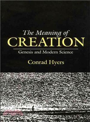 The Meaning of Creation : Genesis and Modern Science