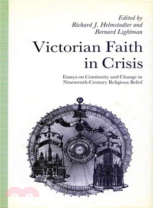 Victorian Faith in Crisis ― Essays on Continuity and Change in Nineteenth-Century Religious Belief