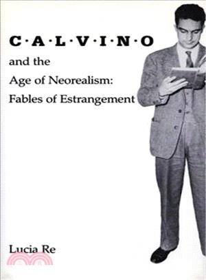 Calvino and the Age of Neorealism ― Fables of Estrangement