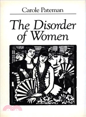 The Disorder of Women ─ Democracy Feminism and Political Theory