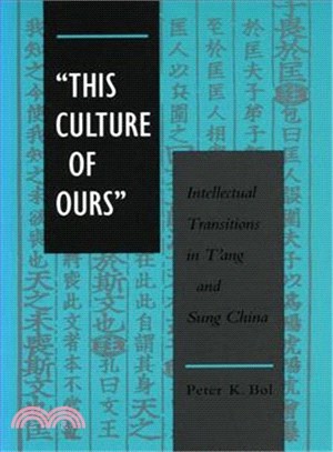 "This Culture of Ours" ― Intellectual Transition in T'Ang and Sung China