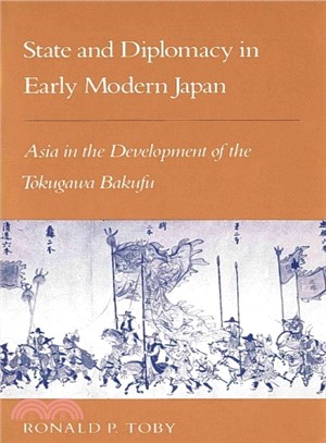 State and Diplomacy in Early Modern Japan: Asia in the Development of the Tokugawa Bakufu