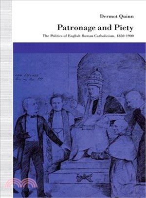 Patronage and Piety ― The Politics of English Roman Catholicism, 1850-1900