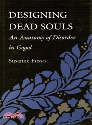 Designing Dead Souls ― An Anatomy of Disorder in Gogol