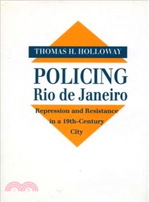 Policing Rio De Janeiro ― Repression and Resistance in a 19Th-Century City