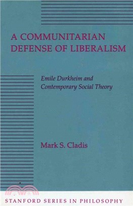 A Communitarian Defense of Liberalism：Emile Durkheim and Contemporary Social Theory