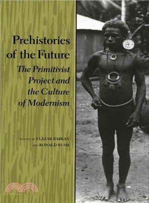 Prehistories of the Future ― The Primitivist Project and the Culture of Modernism