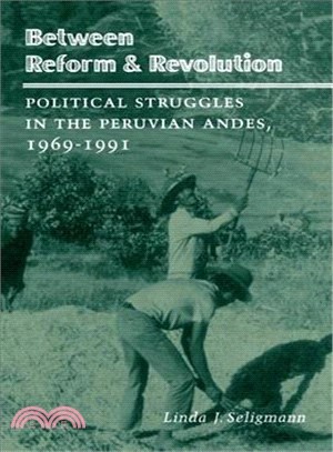 Between Reform & Revolution ─ Political Struggles in the Peruvian Andes, 1969-1991