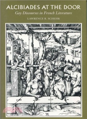 Alcibiades at the Door ― Gay Discourses in French Literature