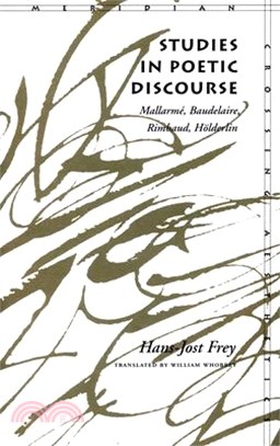 Studies in Poetic Discourse ― Mallarme, Baudelaire, Rimbaud, Holderlin