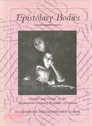 Epistolary Bodies: Gender and Genre in the Eighteenth-Century Republic of Letters
