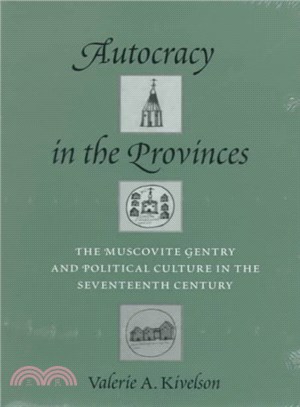 Autocracy in the Provinces ─ The Muscovite Gentry and Political Culture in the Seventeenth Century