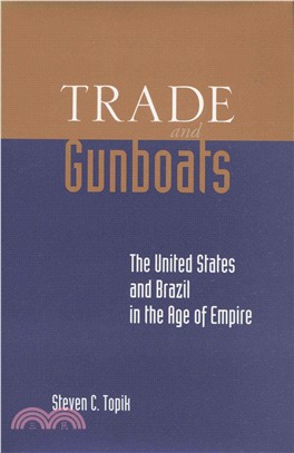 Trade and Gunboats ― The United States and Brazil in the Age of Empire