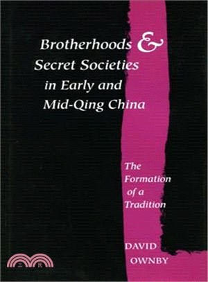 Brotherhoods and Secret Societies in Early and Mid-Qing China