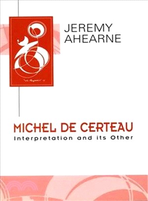 Michel De Certeau: Interpretation and Its Other