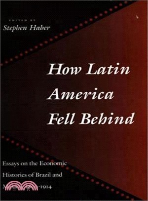 How Latin America Fell Behind: Essays in the Economic Histories of Brazil and Mexico, 1800-1914