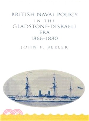 British Naval Policy in the Gladstone-Disraeli Era, 1866-1880