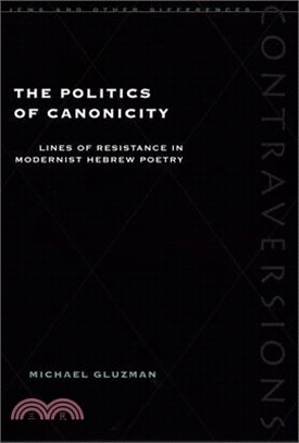 The Politics of Canonicity ─ Lines of Resistance in Modernist Hebrew Poetry