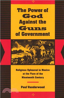 The Power of God Against the Guns of Government: Religious Upheaval in Mexico at the Turn of the Nineteenth Century