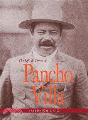 The Life and Times of Pancho Villa