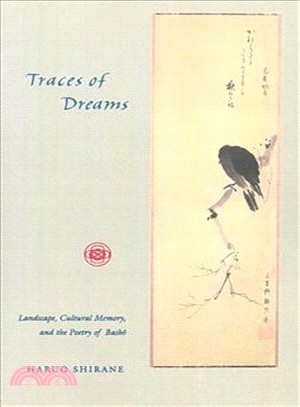 Traces of Dreams ― Landscape, Cultural Memory, and the Poetry of Basho