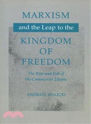 Marxism and the Leap to the Kingdom of Freedom ─ The Rise and Fall of the Communist Utopia