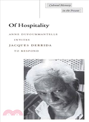 Of Hospitality ─ Anne Dufourmantelle Invites Jacques Derrida to Respond
