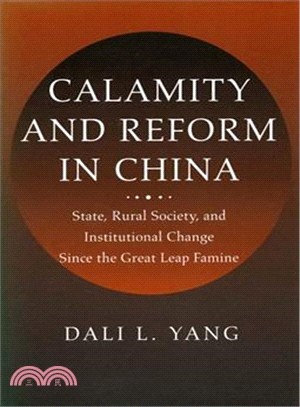 Calamity and Reform in China ─ State, Rural Society, and Institutional Change Since the Great Leap Famine