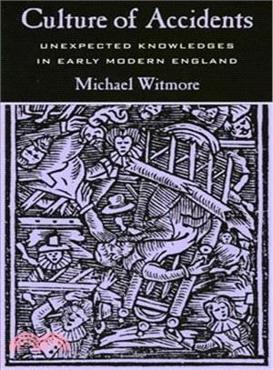 Culture of Accidents ─ Unexpected Knowledges in Early Modern England