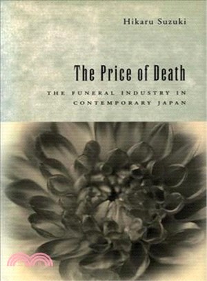 The price of death : the funeral industry in contemporary Japan