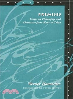 Premises ─ Essays on Philosophy and Literature from Kant to Celan